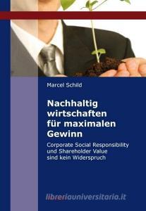 Nachhaltig wirtschaften für maximalen Gewinn di Marcel Schild edito da Tectum Verlag
