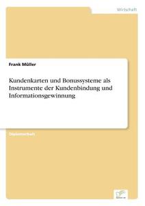 Kundenkarten und Bonussysteme als Instrumente der Kundenbindung und Informationsgewinnung di Frank Müller edito da Diplom.de