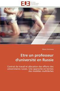 Etre un professeur d'université en Russie di Maria Smirnova edito da Editions universitaires europeennes EUE