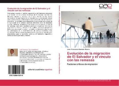 Evolución de la migración de El Salvador y el vínculo con las remesas di José Francisco Guzmán Rivera edito da EAE