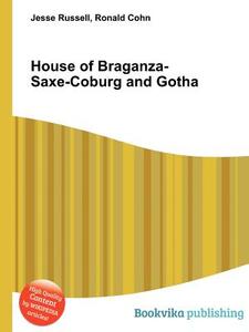 House Of Braganza-saxe-coburg And Gotha di Jesse Russell, Ronald Cohn edito da Book On Demand Ltd.