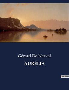 AURÉLIA di Gérard De Nerval edito da Culturea