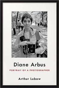 Diane Arbus: Portrait of a Photographer di Arthur Lubow edito da ECCO PR
