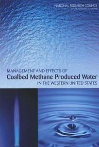 Management and Effects of Coalbed Methane Produced Water in the Western United States di National Research Council, Division on Earth and Life Studies, Water Science and Technology Board edito da NATL ACADEMY PR