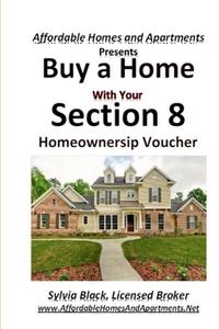 Buy a Home With Your Section 8 Homeownership Voucher di Sylvia Black edito da Lulu.com