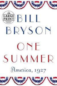 One Summer: America, 1927 di Bill Bryson edito da RANDOM HOUSE LARGE PRINT