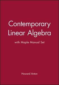 Contemporary Linear Algebra with Maple Manual Set di Howard Anton edito da John Wiley & Sons