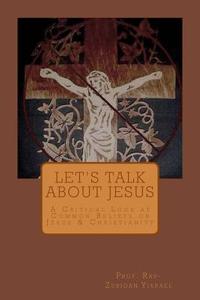 Let's Talk about Jesus: A Critical Look at Common Beliefs on Jesus & Christianity di Prof Rav-Zuridan Yisrael edito da Rav Zuridan Yisrael