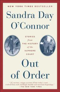 Out of Order: Stories from the History of the Supreme Court di Sandra Day O'Connor edito da RANDOM HOUSE