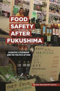 Food Safety After Fukushima: Scientific Citizenship and the Politics of Risk di Nicolas Sternsdorff-Cisterna edito da UNIV OF HAWAII PR