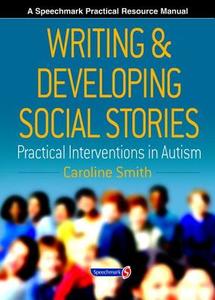 Writing and Developing Social Stories di Caroline Smith edito da Taylor & Francis Ltd