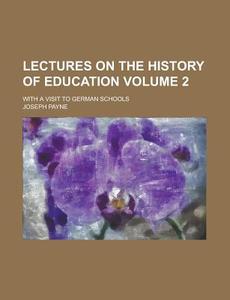 Lectures On The History Of Education; Wi di Joseph Payne edito da Rarebooksclub.com