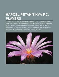 Hapoel Petah Tikva F.c. Players: Toto Ta di Books Llc edito da Books LLC, Wiki Series