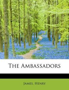 The Ambassadors di James Henry edito da BiblioLife