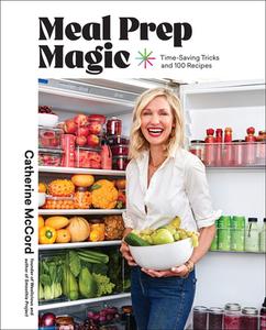Meal Prep Magic: The Secrets to Healthy, Stress-Free Cooking di Catherine Mccord edito da ABRAMS