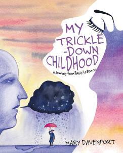 My Trickle-Down Childhood di Mary Davenport edito da Balboa Press