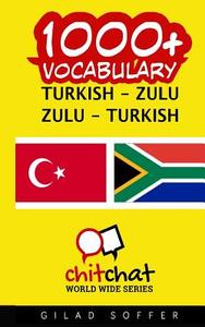 1000+ Turkish - Zulu Zulu - Turkish Vocabulary di Gilad Soffer edito da Createspace