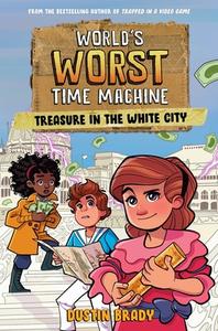 World's Worst Time Machine: Treasure in the White City Volume 2 di Dustin Brady edito da ANDREWS & MCMEEL