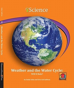 Weather and the Water Cycle: Will It Rain? di Emily Sohn, Erin Ash Sullivan edito da Norwood House Press