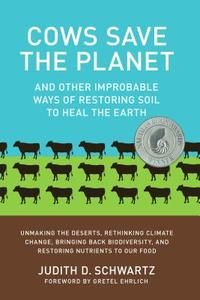 Cows Save the Planet di Judith D. Schwartz edito da Chelsea Green Publishing Co