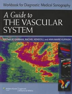 Guide To The Vascular System (workbook) di Ann Marie Kupinski edito da Lippincott Williams And Wilkins