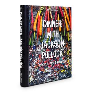 Dinner with Jackson Pollock di Robyn Lea, Francesca Pollock, Helen Harrison edito da Assouline Publishing Ltd.
