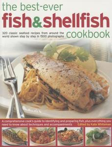 The Best-Ever Fish & Shellfish Cookbook di Kate Whiteman edito da Anness Publishing