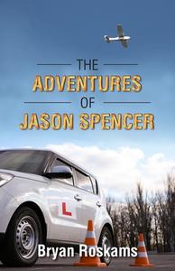 The Adventures of Jason Spencer di Bryan Roskams edito da New Generation Publishing
