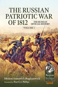 The Russian Patriotic War of 1812 Volume 1: The Russian Official History di Ivanovich Bogdanovich edito da HELION & CO