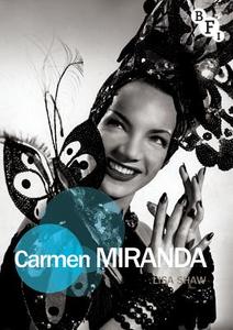 Carmen Miranda di Lisa Shaw edito da Bloomsbury Publishing Plc