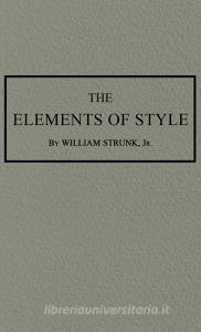 The Elements of Style di Jr William Strunk edito da Suzeteo Enterprises