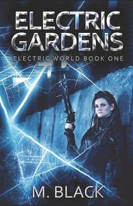 Electric Gardens di M. Black edito da LIGHTNING SOURCE INC