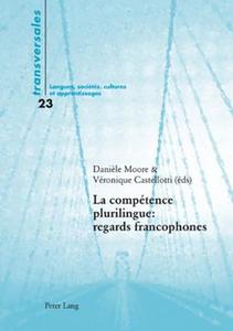 La compétence plurilingue : regards francophones edito da Lang, Peter