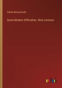 Some Modern Difficulties. Nine Lectures di Sabine Baring-Gould edito da Outlook Verlag