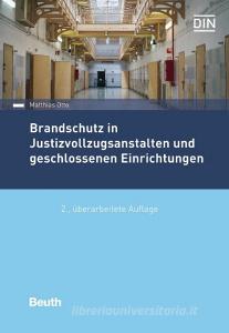 Brandschutz in Justizvollzugsanstalten und geschlossenen Einrichtungen di Matthias Otto edito da Beuth Verlag