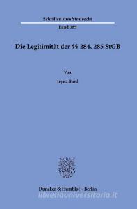 Die Legitimität der §§ 284, 285 StGB. di Iryna Burd edito da Duncker & Humblot GmbH