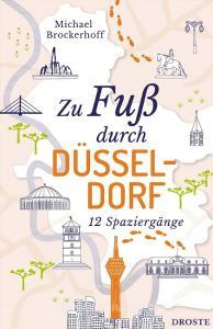 Zu Fuß durch Düsseldorf di Michael Brockerhoff edito da Droste Verlag