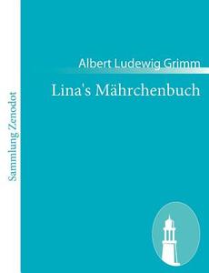 Lina's Mährchenbuch di Albert Ludewig Grimm edito da Contumax