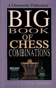 Big Book of Chess Combinations di Eric Schiller edito da Ishi Press