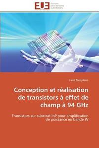 Conception et réalisation de transistors à effet de champ à 94 GHz di Farid Medjdoub edito da Editions universitaires europeennes EUE