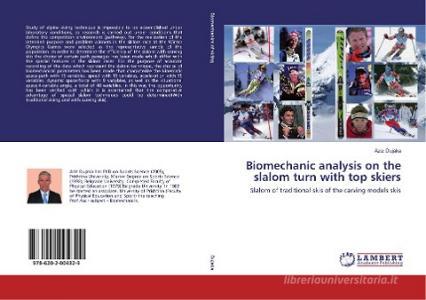 Biomechanic analysis on the slalom turn with top skiers di Aziz Dujaka edito da LAP Lambert Academic Publishing
