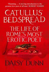 Catullus' Bedspread di Daisy Dunn edito da Harpercollins Publishers