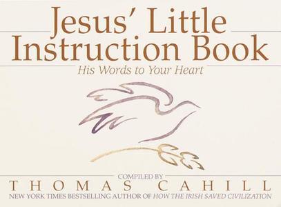 Jesus' Little Instruction Book di Thomas Cahill edito da BANTAM DELL