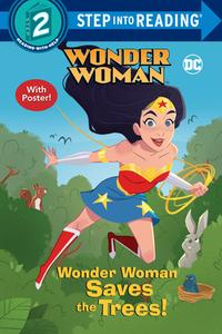 Wonder Woman Saves the Trees! (DC Super Heroes: Wonder Woman) di Christy Webster edito da RANDOM HOUSE