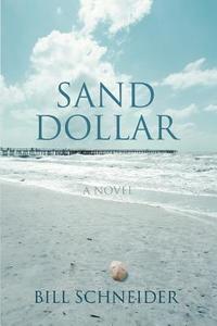 Sand Dollar di Bill Schneider edito da iUniverse