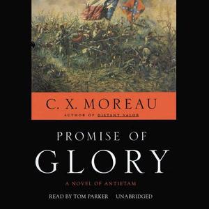 Promise of Glory: A Novel on Antietam di C. X. Moreau edito da Blackstone Audiobooks