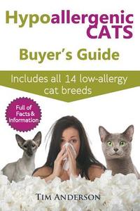 Hypoallergenic Cats Buyer's Guide. Includes all 14 low-allergy cat breeds. Full of facts & information for people with c di Tim Anderson edito da TMY Publishing