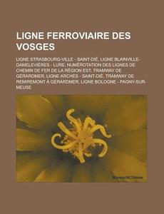 Ligne Ferroviaire Des Vosges: Ligne Stra di Livres Groupe edito da Books LLC, Wiki Series