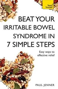 Beat Your Irritable Bowel Syndrome (IBS) in 7 Simple Steps di Paul Jenner edito da John Murray Press