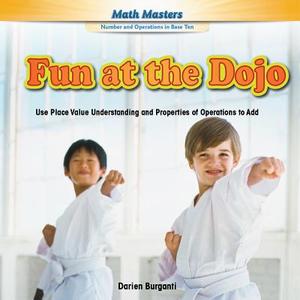 Fun at the Dojo: Use Place Value Understanding and Properties of Operations to Add di Darien Burganti edito da PowerKids Press